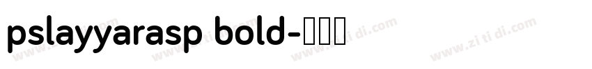 pslayyarasp bold字体转换
